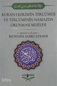 Kur'an-ı Kerim'in Tercümesi ve Tercümenin Namazda Okunması Meselesi
