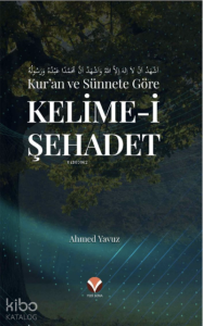 Kur'an ve Sünnete Göre Kelime-i Şehadet