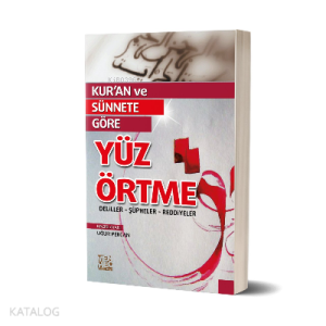 Kur'an ve Sünnete Göre Yüz Örtme Kur'an ve Sünnete Göre Yüz Örtme