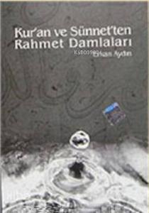 Kur'an ve Sünnet'ten Rahmet Damlaları