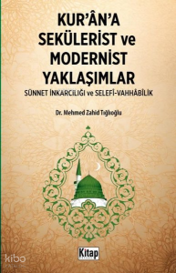 Kur'an'a Sekülerist ve Modernist Yaklaşımlar (Sünnet İnkarcılığı ve Selefi - Vahhabilik)