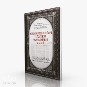 Kur'anı Kerim'in Tercümesi ve Tercümenin  Namazda Okunması Meselesi