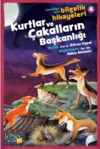 Kurtlar ve Çakalların Başkanlığı; Çocuklar İçin Bilgelik Hikayeleri 4 Kurtlar ve Çakalların Başkanlığı; Çocuklar İçin Bilgelik Hikayeleri 4