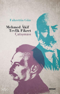 Mehmed Akif - Tevfik Fikret Çatışması Mehmed Akif - Tevfik Fikret Çatışması