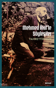 Mehmet Akif'le  Söyleşiler Mehmet Akif'le  Söyleşiler