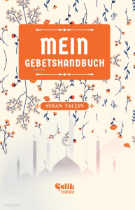 Mein Gebetshandbuch (Benim Namaz El Kitabım) Mein Gebetshandbuch (Benim Namaz El Kitabım)