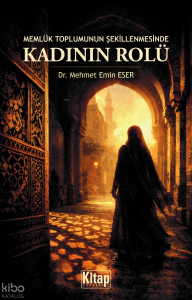 Memlük Toplumunun Şekillenmesinde Kadının Rolü