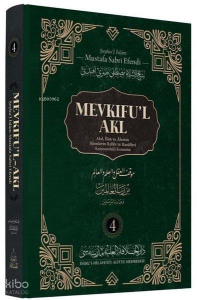 Mevkifu’l Akl 4. Cilt - Akıl, İlim ve Âlemin Âlemlerin Rabbi ve Rasûlleri Karşısındaki Konumu Mevkifu’l Akl 4. Cilt - Akıl, İlim ve Âlemin Âlemlerin Rabbi ve Rasûlleri Karşısındaki Konumu