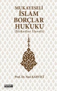 Mukayeseli İslam Borçlar Hukuku; (Şirketler İlaveli) Mukayeseli İslam Borçlar Hukuku; (Şirketler İlaveli)