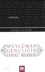 Müslüman Gençliğin Hayat Rehberi Müslüman Gençliğin Hayat Rehberi