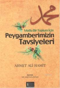 Mutlu Bir Toplum İçin Peygamberimizin Tavsiyeleri Mutlu Bir Toplum İçin Peygamberimizin Tavsiyeleri