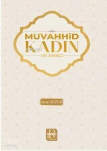 Muvahhid Kadın ve Amacı Muvahhid Kadın ve Amacı