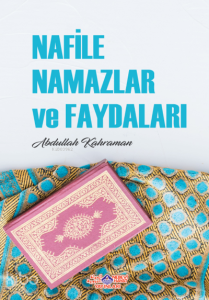 Nafile Namazlar Ve Faydaları Nafile Namazlar Ve Faydaları