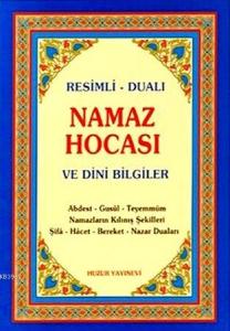 Namaz Hocası ve Dini Bilgiler; Resimli - Dualı Namaz Hocası ve Dini Bilgiler; Resimli - Dualı