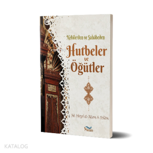 Nebilerden ve Sahabeden Hutbeler ve Öğütler Nebilerden ve Sahabeden Hutbeler ve Öğütler