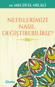 Nefislerimizi Nasıl Değiştirebiliriz? Nefislerimizi Nasıl Değiştirebiliriz?