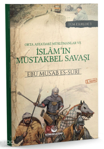 Orta Asya'daki Müslümanlar ve İslâm'ın Müstakbel Savaşı Orta Asya'daki Müslümanlar ve İslâm'ın Müstakbel Savaşı