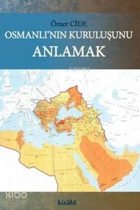 Osmanlı'nın Kuruluşunu Anlamak