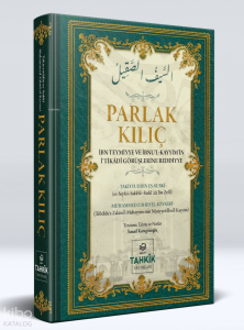 Parlak Kılıç ; İbn Teymiyye Ve İbnu’l Kayyim’in İ’tikâdî Görüşlerine Reddiye Parlak Kılıç ; İbn Teymiyye Ve İbnu’l Kayyim’in İ’tikâdî Görüşlerine Reddiye