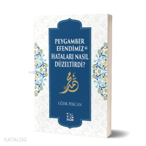 Peygamber Efendimiz (sav) Hataları Nasıl Düzeltirdi? Peygamber Efendimiz (sav) Hataları Nasıl Düzeltirdi?