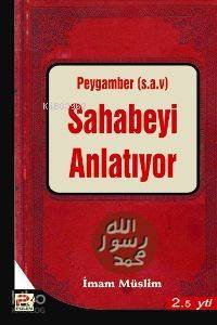 Peygamber (s.a.v.) Sahabeyi Anlatıyor
