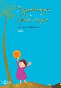 Peygamberimiz'in Çocuk Sevgisi Peygamberimiz'in Çocuk Sevgisi