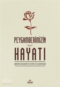 Peygamberimizin Hayatı Peygamberimizin Hayatı