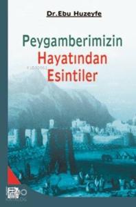 Peygamberimizin Hayatından Esintiler Peygamberimizin Hayatından Esintiler