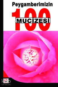 Peygamberimizin (s.a.v.) 100 Mucizesi Peygamberimizin (s.a.v.) 100 Mucizesi