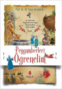 Peygamberleri Öğrenelim (Sert Sıvama Yaldızlı Kapak); Hz. Adem'den Peygamberimize Kadar Peygamberlerin Hayat Öyküleri Peygamberleri Öğrenelim (Sert Sıvama Yaldızlı Kapak); Hz. Adem'den Peygamberimize Kadar Peygamberlerin Hayat Öyküleri