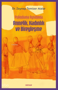 Psikodrama Aynasında Annelik, Kadınlık ve Bireyleşme