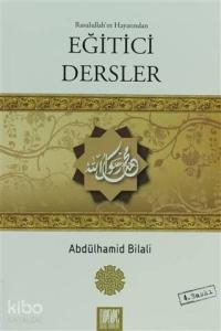 Rasulullah'ın Hayatından Eğitici Dersler