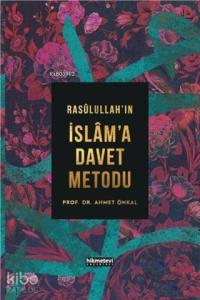 Rasulullah'ın İslam'a Davet Metodu