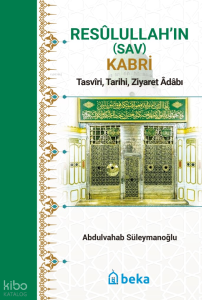 Resulullah’ın (Sav) Kabri - Tasviri, Tarihi, Ziyaret Adabı
