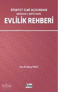 Rivayet İlimi Açısından Mürşidü'l- Müte'ehhil Evlilik Rehberi
