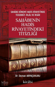 Sahabenin Hadis Rivayetindeki Titizliği Sahabenin Hadis Rivayetindeki Titizliği