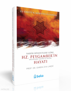 Sahih Rivayetlere Göre Hz. Peygamber'in Hayatı -  es-Siretün Nebeviye es-Sahiha