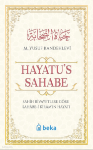 Sahih Rivayetlere Göre Sahabe-i Kiram'ın Hayatı - Hayatus Sahabe Sahih Rivayetlere Göre Sahabe-i Kiram'ın Hayatı - Hayatus Sahabe