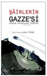 Şairlerin Gazze'si; (Geride Kalanların Türküsü) Şairlerin Gazze'si; (Geride Kalanların Türküsü)