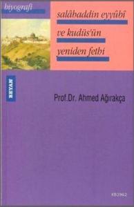 Salahaddin Eyyübi ve Kudüsün Yeniden Fethi Salahaddin Eyyübi ve Kudüsün Yeniden Fethi