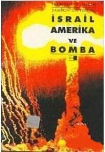 Samson'un Tercihi İsrail Amerika ve Bomba Samson'un Tercihi İsrail Amerika ve Bomba