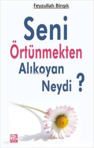 Seni Örtünmekten Alıkoyan Neydi? Seni Örtünmekten Alıkoyan Neydi?