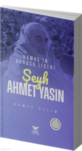 Şeyh Ahmet Yasin;Hamas'ın Kurucu Lideri