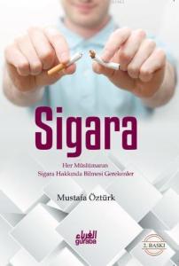 Sigara; Her Müslümanın Sigara Hakkında Bilmesi Gerekenler Sigara; Her Müslümanın Sigara Hakkında Bilmesi Gerekenler