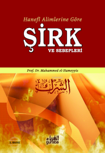 Şirk ve Sebepleri;Hanefi Alimlerine Göre Şirk ve Sebepleri Şirk ve Sebepleri;Hanefi Alimlerine Göre Şirk ve Sebepleri