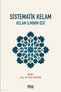 Sistematik Kelam; Kelam İlminin Özü Sistematik Kelam; Kelam İlminin Özü
