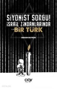 Siyonist Sorgu! israil Zindanlarında Bir TÜRK Siyonist Sorgu! israil Zindanlarında Bir TÜRK