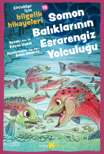 Soman Balıklarının Esrarengiz Yolculuğu;Çocuklar için Bilgelik Hikayeleri -15 Soman Balıklarının Esrarengiz Yolculuğu;Çocuklar için Bilgelik Hikayeleri -15