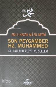 Son Peygamber Hz. Muhammed Sallallahu Aleyhi ve Sellem Son Peygamber Hz. Muhammed Sallallahu Aleyhi ve Sellem