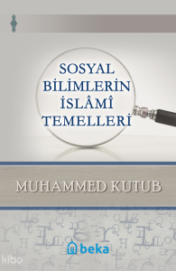 Sosyal Bilimlerin İslami Temelleri Sosyal Bilimlerin İslami Temelleri